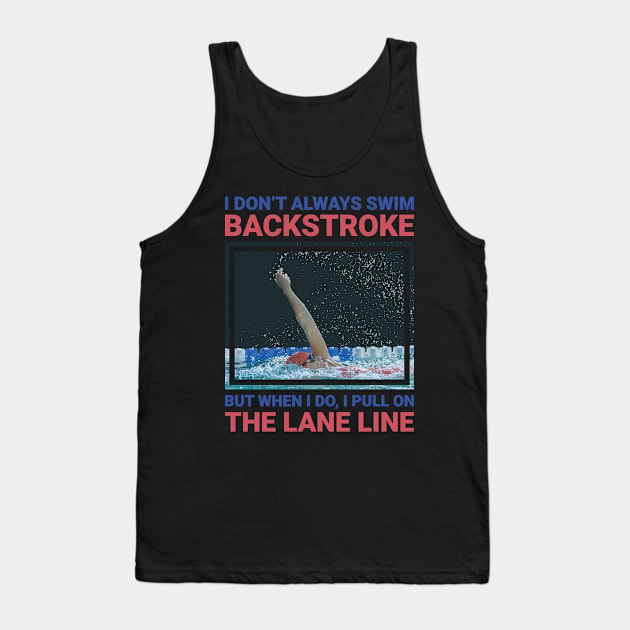 I don't always swim backstroke funny swimming design. Tank Top by SzarlottaDesigns